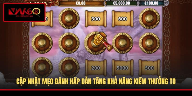 Cập nhật mẹo đánh hấp dẫn tăng khả năng kiếm thưởng to